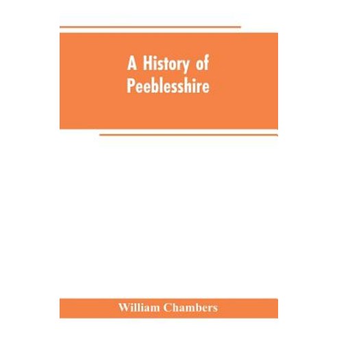 (영문도서)A history of Peeblesshire Paperback, Alpha Edition, English, 9789353602581
