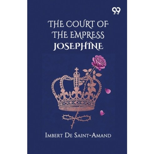 (영문도서)The Court Of The Empress Josephine Paperback, Double 9 Books, English, 9789377506179
