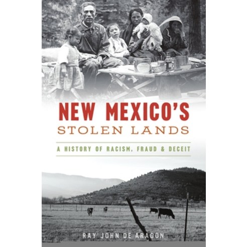 (영문도서)New Mexico's Stolen Lands: A History of Racism Fraud & Deceit Paperback, English, 9781467144032, History Press