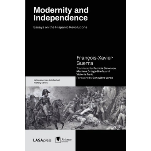 (영문도서)Modernity and Independence: Essays on the Hispanic Revolutions Paperback, Lasa Press, English, 9781951634629