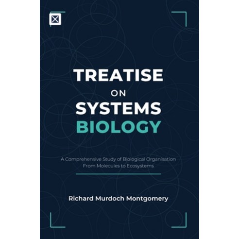 (영문도서)Treatise on Systems Biology: A Comprehensive Study of Biological Organisation Fr... Paperback, Independently Published, English, 9798254310488
