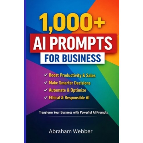 (영문도서)1 000+ AI Prompts for Business: Proven Prompts to Boost Productivity Sales Mar... Paperback, Independently Published, English, 9798243186988