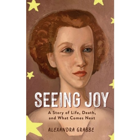 (영문도서)Seeing Joy: A Story of Life Death and What Comes Next Hardcover, Koehler Books, English, 9798897470396