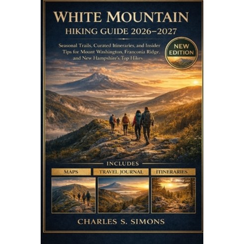 (영문도서)White Mountain Hiking Guide 2026-2027: Seasonal Trails Curated Itineraries and... Paperback, Independently Published, English, 9798244085433