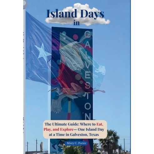 (영문도서)Island Days in Galveston: The Ultimate Guide: Where to Eat Play and Explore -... Paperback, Independently Published, English, 9798274536110