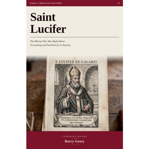 (영문도서)Saint Lucifer: The Bishop Who Was Right About Everything and Punished for It Anyway Paperback, Silverback Books, English, 9798235901230