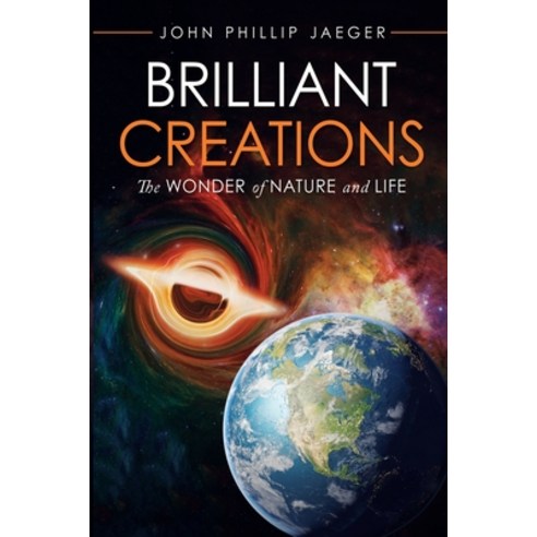 (영문도서)Brilliant Creations: The Wonder of Nature and Life Paperback, Ink Start Media, English, 9781970529036