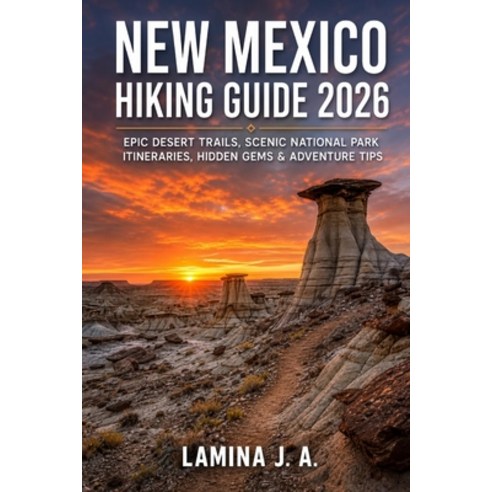 (영문도서)New Mexico Hiking Guide 2026: Epic Desert Trails Scenic National Park Itinerari... Paperback, Independently Published, English, 9798196007170