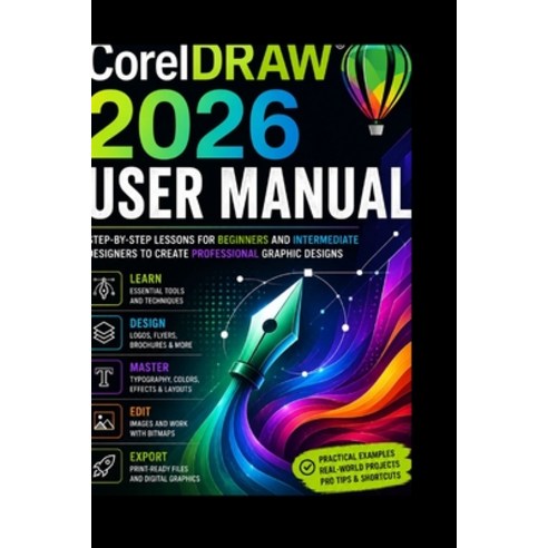 (영문도서)CorelDRAW 2026 User Manual: Step-by-Step Lessons for Beginners and Intermediate... Paperback, Independently Published, English, 9798197784896