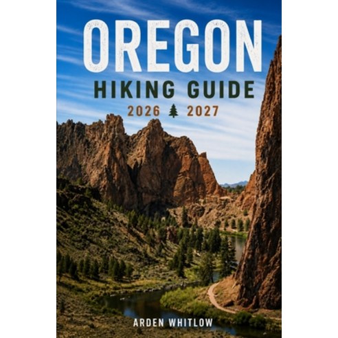 (영문도서)Oregon Hiking Guide 2026 - 2027: Scenic Trails Waterfall Hikes Mountain Advent... Paperback, Independently Published, English, 9798199042635