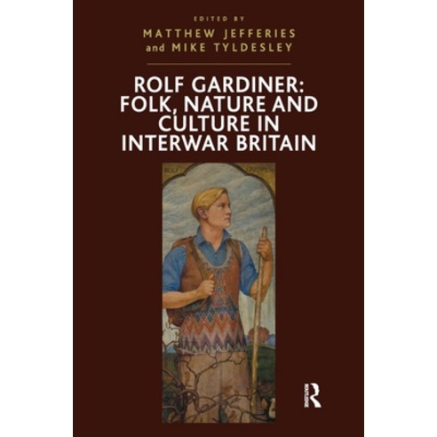 (영문도서)Rolf Gardiner: Folk Nature and Culture in Interwar Britain Paperback, Routledge, English, 9781032927879