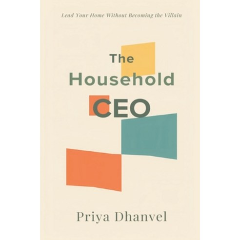 (영문도서)The Household CEO: Lead Your Home Without Becoming the Villain: Run family syste... Paperback, Mindful Pages, English, 9789377786229