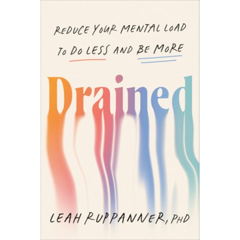 (영문도서)Drained: Reduce Your Mental Load to Do Less and Be More Hardcover, Avery Publishing Group, English, 9780593850909