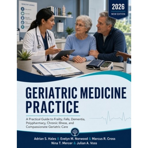 (영문도서)Geriatric Medicine Practice: A Practical Guide to Frailty Falls Dementia Poly... Paperback, Independently Published, English, 9798183855456