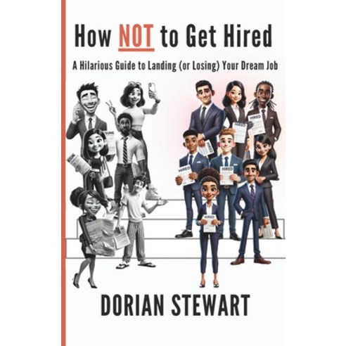 (영문도서)How NOT to Get Hired: A Hilarious Guide to Landing (or Losing) Your Dream Job Paperback, Independently Published, English, 9798281095044