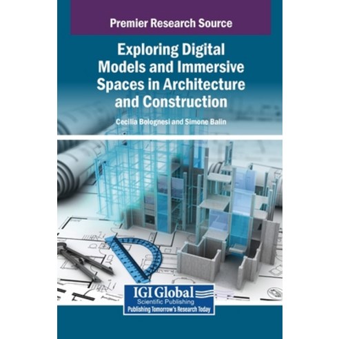 (영문도서)Exploring Digital Models and Immersive Spaces in Architecture and Construction Hardcover, Igi Global Scientific Publi..., English, 9798337332567