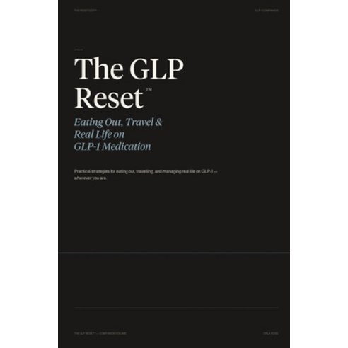 (영문도서)The GLP Reset(TM) Eating Out Travel & Real Life on GLP-1 Medication: Without Ru... Paperback, Reset Edit(tm), English, 9781917926683