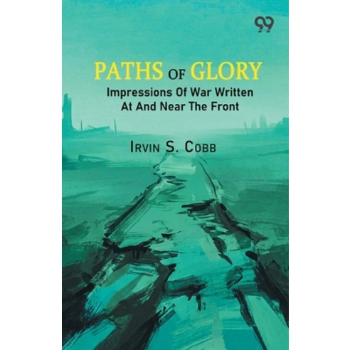 (영문도서)Paths Of Glory: Impressions Of War Written At And Near The Front Paperback, Double 9 Books, English, 9789378302213