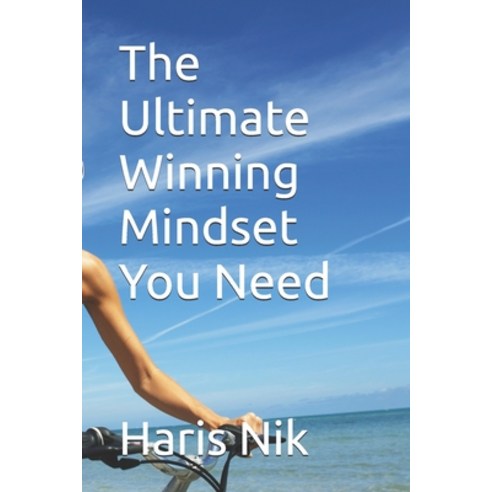 (영문도서)The Ultimate Winning Mindset You Need Paperback, Independently Published, English, 9798244234688