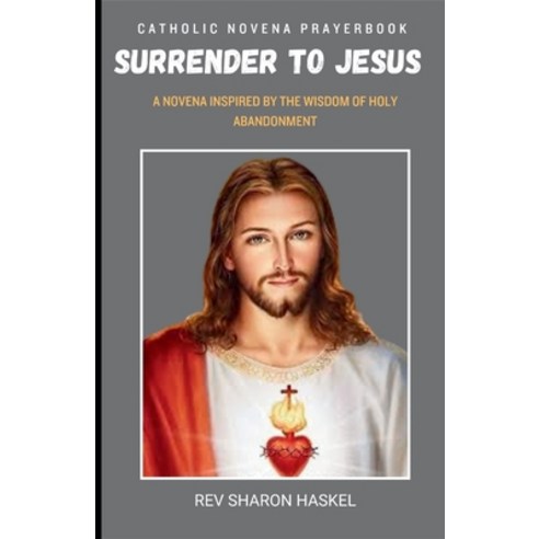 (영문도서)Surrender Novena: A Novena Inspired By The Wisdom Of Holy Abandonment. Catholic... Paperback, Independently Published, English, 9798244075793