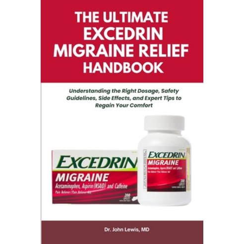 (영문도서)The Ultimate Excedrin Migraine Relief Handbook: Understanding the Right Dosage ... Paperback, Independently Published, English, 9798266407718