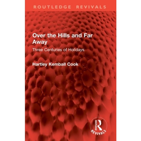 (영문도서)Over the Hills and Far Away: Three Centuries of Holidays Paperback, Routledge, English, 9781032834009
