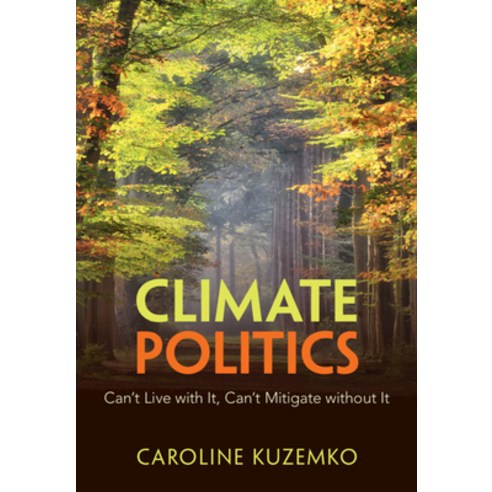 (영문도서)Climate Politics: Can't Live with It Can't Mitigate Without It Paperback, Cambridge University Press, English, 9781009455718