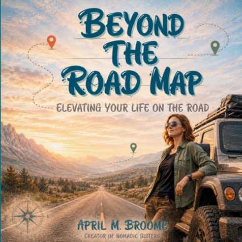 (영문도서)Beyond The Road Map: Elevating Your Life On The Road Paperback, Independently Published, English, 9798198314344