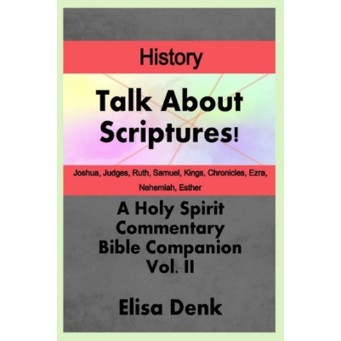(영문도서)Talk About Scriptures! A Holy Spirit Commentary Bible Companion History vol. II Paperback, Independently Published, English, 9798198675230