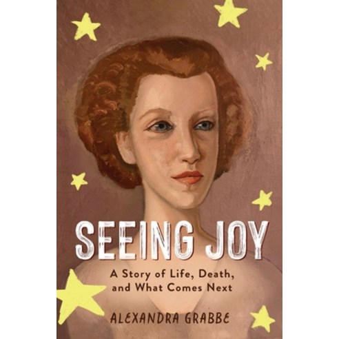 (영문도서)Seeing Joy: A Story of Life Death and What Comes Next Paperback, Koehler Books, English, 9798897470372