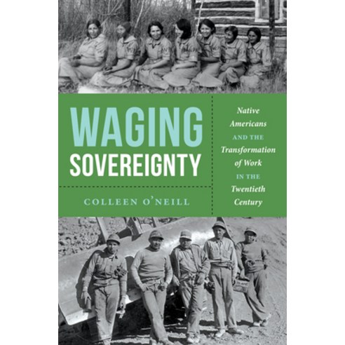 (영문도서)Waging Sovereignty: Native Americans and the Transformation of Work in the Twent... Hardcover, University of North Carolin..., English, 9781469693279