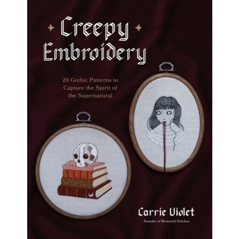 (영문도서)Creepy Embroidery: 20 Gothic Patterns to Capture the Spirit of the Supernatural Paperback, Page Street Publishing, English, 9798890032850