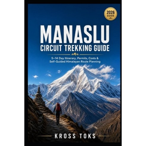 (영문도서)Manaslu Circuit Trekking Guide: 5-14 Day Itinerary Permits Costs & Self-Guided... Paperback, Independently Published, English, 9798199891783