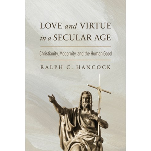 (영문도서)Love and Virtue in a Secular Age: Christianity Modernity and the Human Good Paperback, University of Notre Dame Press, English, 9780268210878