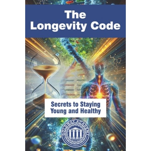 (영문도서)The Longevity Code: Secrets to Staying Young and Healthy Paperback, Independently Published, English, 9798196917837