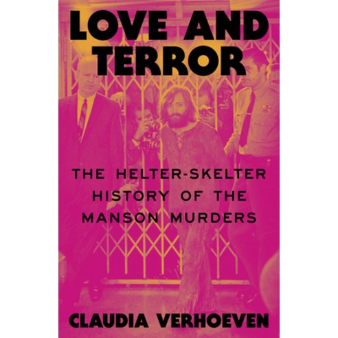 (영문도서)Love and Terror: The Helter-Skelter History of the Manson Murders Hardcover, Verso, English, 9781804298077
