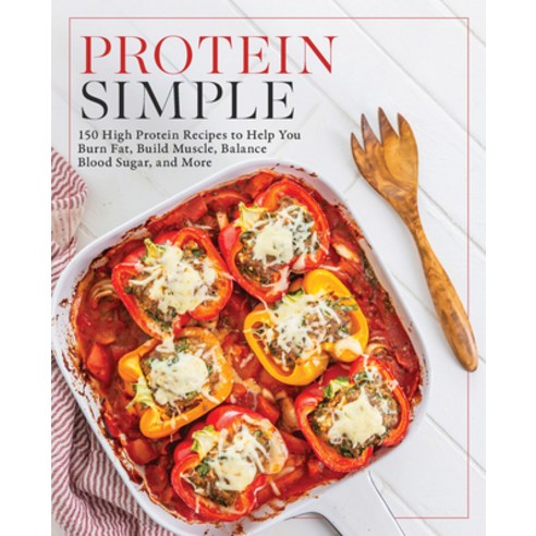 (영문도서)Protein Simple: 150 High-Protein Recipes to Help You Burn Fat Build Muscle Bal... Paperback, Fair Winds Press (MA), English, 9781577157984