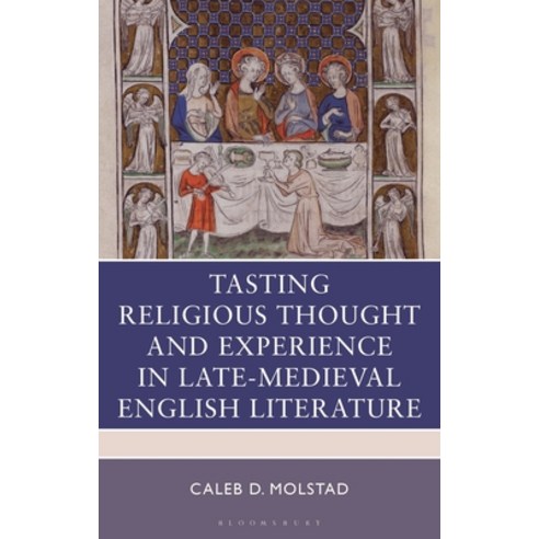 (영문도서)Tasting Religious Thought and Experience in Late-Medieval English Literature Hardcover, Bloomsbury Academic, 9781666979701