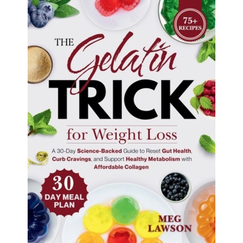 (영문도서)The Gelatin Trick for Weight Loss: A 30-Day Science-Backed Guide to Reset Gut He... Paperback, Independently Published, English, 9798243700719