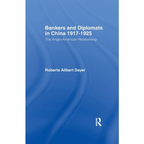 (영문도서)Bankers and Diplomats in China 1917-1925: The Anglo-American Experience Paperback, Routledge, English, 9781138964341