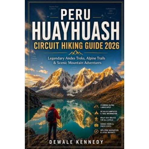 (영문도서)Peru Huayhuash Circuit Hiking Guide 2026: Explore Legendary Andes Treks Alpine... Paperback, Independently Published, English, 9798198322455