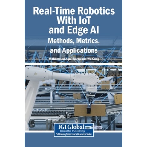 (영문도서)Real-Time Robotics With IoT and Edge AI: Methods Metrics and Applications Hardcover, Igi Global Scientific Publi..., English, 9798260007013