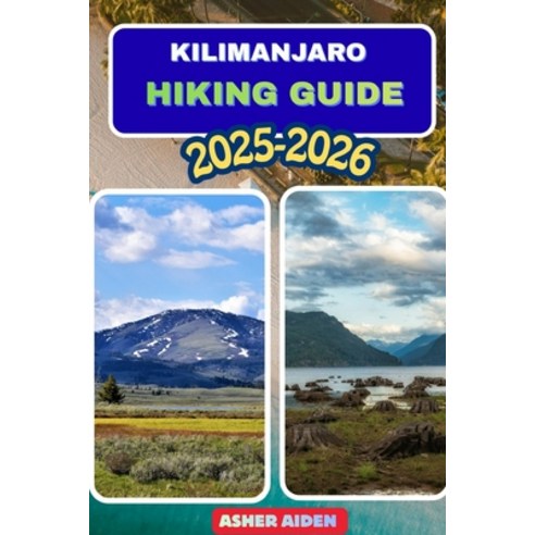(영문도서)Kilimanjaro Hiking Guide 2025-2026 Paperback, Independently Published, English, 9798275748604