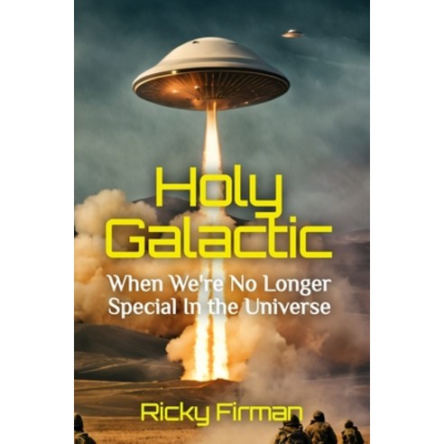 (영문도서)Holy Galactic: When We're No Longer Special in the Universe Paperback, Independently Published, English, 9798314239292