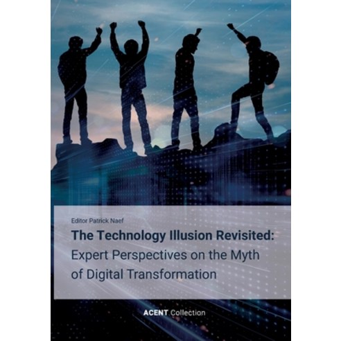 (영문도서)The Technology Illusion Revisited: Expert Perspectives on the Myth of Digital Tr... Paperback, Bod - Books on Demand, English, 9783695196746