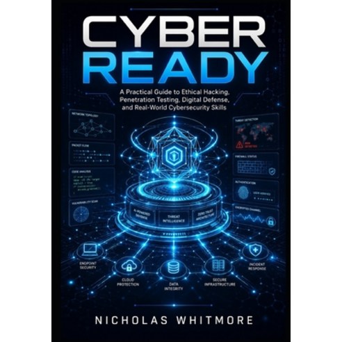 (영문도서)Cyber Ready: A Practical Guide to Ethical Hacking Penetration Testing Digital... Paperback, Independently Published, English, 9798189844003