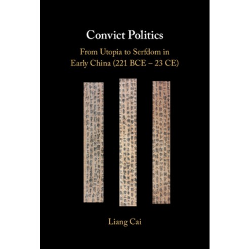 (영문도서)Convict Politics: From Utopia to Serfdom in Early China (221 Bce - 23 Ce) Hardcover, Cambridge University Press, English, 9781316515303