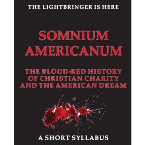 (영문도서)SOMNIUM AMERICANUM THE BLOOd-RED HISTORY of Christian Charity and the American D... Paperback, Kari Heimonen, English, 9789528819998
