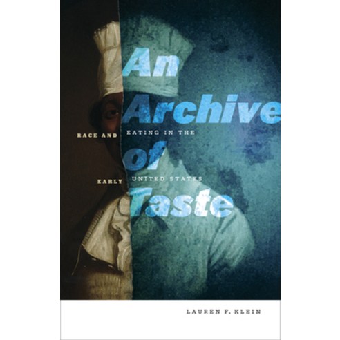 (영문도서)An Archive of Taste: Race and Eating in the Early United States Paperback, University of Minnesota Press, English, 9781517905095