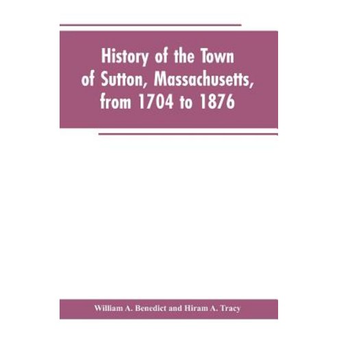 (영문도서)History of the Town of Sutton Massachusetts from 1704 to 1876 Paperback, Alpha Edition, English, 9789353602819